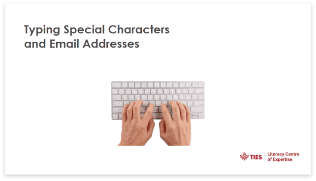 A slide with the title "Typing Special Characters and Email Addresses" above an image of hands typing on a keyboard. The TIES Literacy Centre of Expertise logo appears in the bottom right corner.